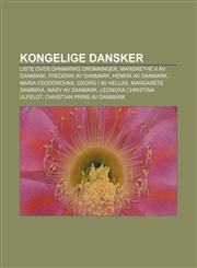 Kongelige dansker Liste over Danmarks dronninger, Margrethe II av Danmark, Frederik av Danmark, Henrik av Danmark, Maria Feodorovna,1232786160,9781232786160