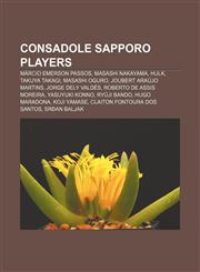 Consadole Sapporo players Márcio Emerson Passos, Masashi Nakayama, Hulk, Takuya Takagi, Masashi Oguro, Joubert Araújo Martins,1156430062,9781156430064