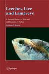 Leeches, Lice and Lampreys A Natural History of Skin and Gill Parasites of Fishes,140202925X,9781402029257