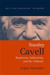 Stanley Cavell Skepticism, Subjectivity, and the Ordinary,0745623581,9780745623580