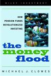 The Money Flood How Pension Funds Revolutionized Investing 1st Edition,0471384836,9780471384830