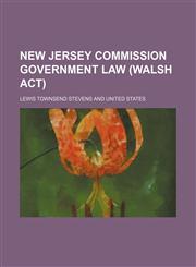 New Jersey commission government law (Walsh act),1154797147,9781154797145