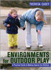 Environments for Outdoor Play A Practical Guide to Making Space for Children,1412929377,9781412929370