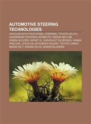 Automotive steering technologies Vehicles with four wheel steering, Toyota Celica, Ackermann steering geometry, Nissan Skyline, Honda Accord,1156399688,9781156399682