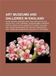 Art museums and galleries in England Royal Botanic Gardens, Kew, Tate, Kedleston Hall, Astley Hall, Tate Liverpool, Woburn Abbey,1156397634,9781156397633