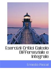 Esercizii Critici Calcolo Differenziale e Integrale,1116756749,9781116756746