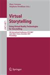 Virtual Storytelling. Using Virtual Reality Technologies for Storytelling 4th International Conference, ICVS 2007, Saint-Malo, France, December 5-7, 2007, Proceedings,3540770372,9783540770374
