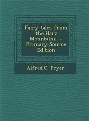 Fairy tales from the Harz Mountains  - Primary Source Edition,1295691868,9781295691869