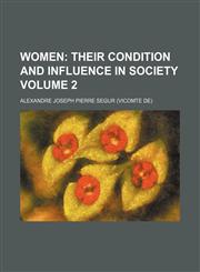 Women Volume 2;  their condition and influence in society,1236091728,9781236091727