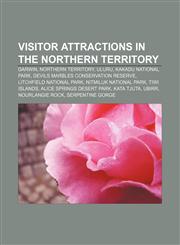 Visitor attractions in the Northern Territory Darwin, Northern Territory, Uluru, Kakadu National Park, Devils Marbles Conservation Reserve,1156056683,9781156056684