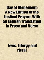 Day of Atonement; A New Edition of the Festival Prayers With an English Translation in Prose and Verse,1152019864,9781152019867