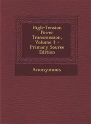 High-Tension Power Transmission, Volume 1 - Primary Source Edition,1295010763,9781295010769