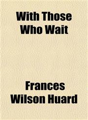 With Those Who Wait,1151305847,9781151305848