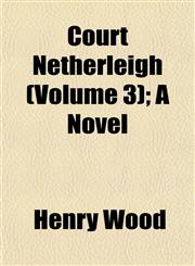 Court Netherleigh (Volume 3); A Novel,1155002520,9781155002521