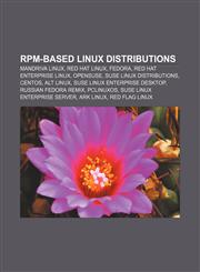 RPM-based Linux distributions Mandriva Linux, Red Hat Linux, Fedora, Red Hat Enterprise Linux, OpenSUSE, SUSE Linux distributions, CentOS,1156578493,9781156578490