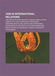 1950 in international relations 1950 United Nations Security Council resolutions, Conflicts in 1950,115598482X,9781155984827