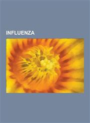 Influenza 2007 Australian Equine Influenza Outbreak, 2009 Flu Pandemic in Mexico, 2009 Flu Pandemic Vaccine, Antigenic Drift, an,1230638083,9781230638089