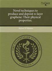 Novel techniques to produce and deposit n-layer graphene Their physical properties.,1244060372,9781244060371
