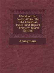 Education For South Africa The 1961 Education Panel First Report - Primary Source Edition,1294063855,9781294063858