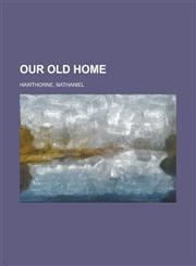 Our Old Home,115367579X,9781153675796