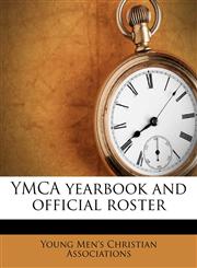 YMCA yearbook and official roste, Volume 1906-1907,1177116154,9781177116152