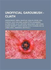 Unofficial GarouMUSH - Cliath Aaron Knight, Abdul Mahfouz, Adalyn Cross, Adia Vukovic, Alec Holland, Alesia Ottis, Alexandra, Alfred Strek, Allie, Anthony, Anvilhead, Aset Khem, Aubrey Bennett, Avery Erdos, Ayita Youngblood, BJ Jones, Basil Jamenson, Bea,1234726564,9781234726560