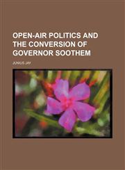 Open-air politics and the conversion of Governor Soothem,1151596183,9781151596185