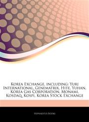 Articles On Korea Exchange, including Yuri International, Genematrix, Hite, Yuhan, Korea Gas Corporation, Monami, Kosdaq, Kospi, Korea Stock Exchange,1244566357,9781244566354
