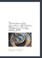 Transactions of the Lancashire and Cheshire Antiquarian Society, Volume XIII,1110135599,9781110135592