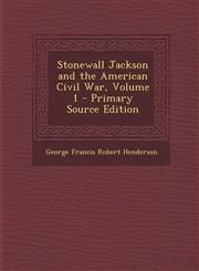 Stonewall Jackson and the American Civil War, Volume 1 - Primary Source Edition,1287454569,9781287454564