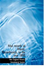 Vital records of Dracut, Massachusetts, to the year 1850,1116554240,9781116554243