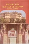 History and Heritage of Orchha, Bundelkhand 1st Edition,8173201129,9788173201127