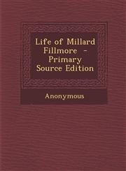 Life of Millard Fillmore - Primary Source Edition,1287800521,9781287800521