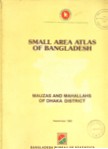 Small Area Atlas of Bangladesh : Mauzas and Mahallahs of Dhaka District - September, 1985