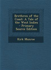 Brethren of the Coast A Tale of the West Indies,1287539246,9781287539247