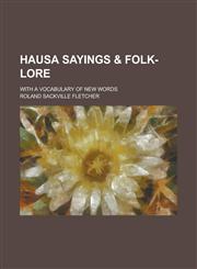 Hausa Sayings & Folk-lore; With a Vocabulary of New Words,1236852249,9781236852243