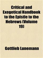 Critical and Exegetical Handbook to the Epistle to the Hebrews (Volume 19),1153335115,9781153335119