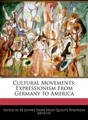 Cultural Movements Expressionism from Germany to America,1241710635,9781241710637