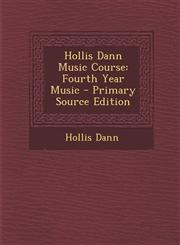 Hollis Dann Music Course Fourth Year Music - Primary Source Edition,1293030023,9781293030028