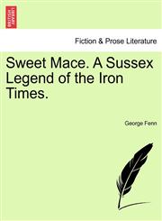 Sweet Mace. A Sussex Legend of the Iron Times.,1240866836,9781240866830