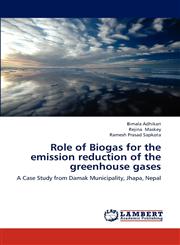 Role of Biogas for the Emission Reduction of the Greenhouse Gases,3843377812,9783843377812