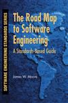 The Road Map to Software Engineering A Standards-Based Guide,0471683620,9780471683629