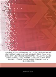 Articles On London Scottish Players, including Kenny Logan, Gavin Hastings, Alastair Mcharg, Mike Campbell-lamerton, Rob Wainwright, Iain Fullarton, James George Scott, Paul Volley, Damian Cronin, Paul Burnell, Derek White (rugby Union),1242673970,9781242673979