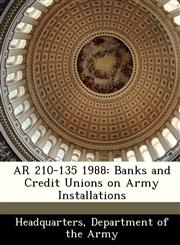 AR 210-135 1988 Banks and Credit Unions on Army Installations,1288341407,9781288341405