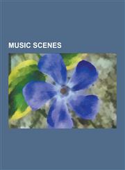 Music Scenes No Wave, the Elephant 6 Recording Company, Bay Area Thrash Metal, Early Norwegian Black Metal Scene, Post-Disco, Detro,1230603115,9781230603117