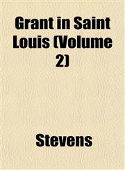 Grant in Saint Louis (Volume 2),1152930877,9781152930872