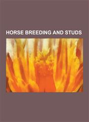 Horse Breeding and Studs Horse Breeding, Sheila Varian, Tersk Stud, Celle State Stud, Stallion, Crabbet Arabian Stud, Jersey ACT, Breed Registr,1230636749,9781230636740