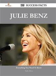 Julie Benz 125 Success Facts - Everything You Need to Know about Julie Benz,148854767X,9781488547676