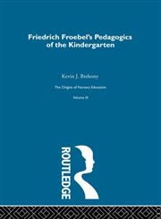 The Origins of Nursery Education Pedagogics of Kindergarten, Vol. 3,0415220408,9780415220408