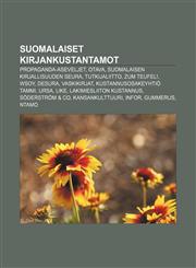 Suomalaiset kirjankustantamot Propaganda-Aseveljet, Otava, Suomalaisen Kirjallisuuden Seura, Tutkijaliitto, Zum Teufel!, WSOY, Desura,1232008958,9781232008958